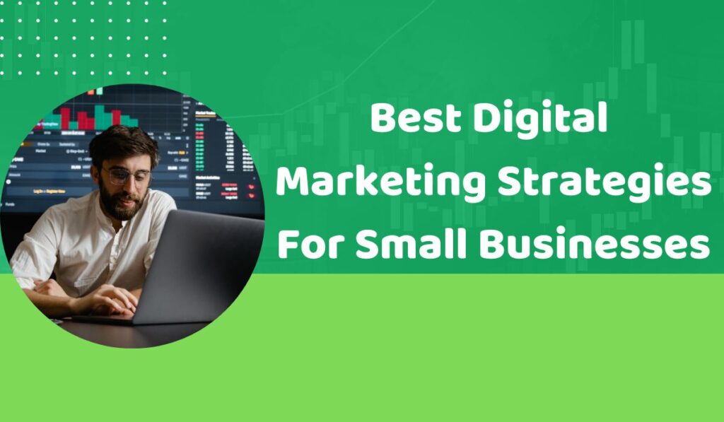 Best Digital Marketing Strategies For Small Businesses